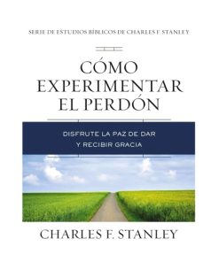 Libro Cómo experimentar el perdón por Charles F. Stanley