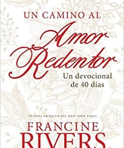 Devocional – Un camino al amor redentor por Francine Rivers