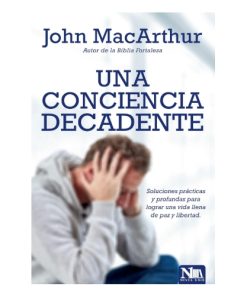 Libro Una Conciencia Decadente por John MacArthur