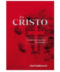 Libro En Cristo – La vida que nos debe ser revelada por Abel Ballistreri