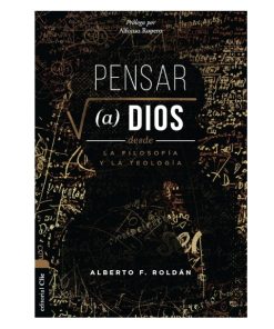 Libro Pensar (a) Dios por Alberto F. Roldán