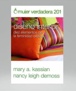 Libro Mujer Verdadera 201 Diseño Interior por Mary a. Kassian Nancy Demoss Wolgemuth